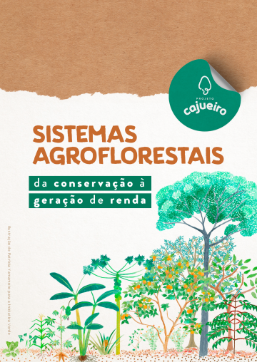 Projeto Cajueiro divulga a cartilha “Sistemas Agroflorestais: da conservação à geração de renda”, conteúdo que orienta agricultores e comunidades tradicionais do Cerrado