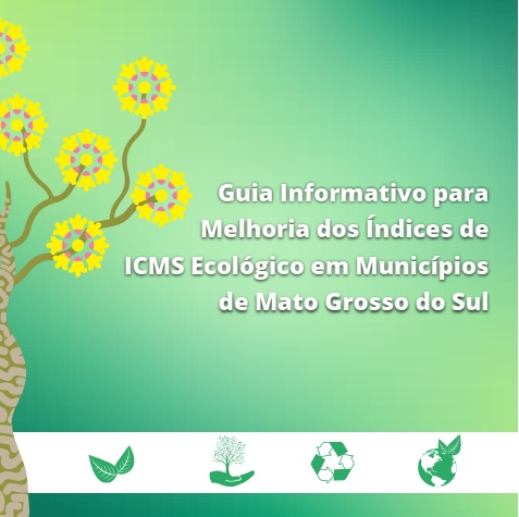 Guia Informativo para Melhoria dos Índices de ICMS Ecológico em Municípios de Mato Grosso do Sul